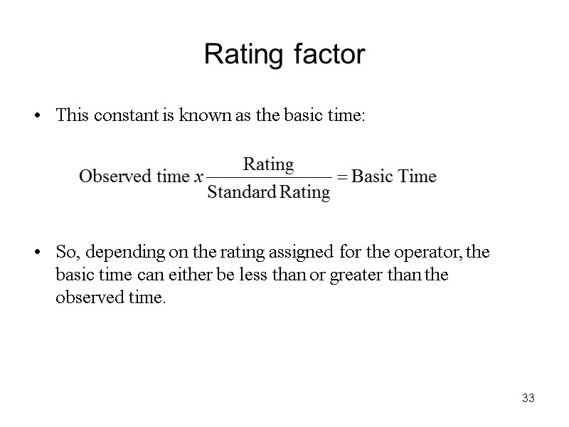 33 Rating factor This constant is known as the basic time:   